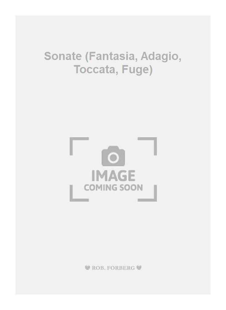 Sonate (Fantasia, Adagio, Toccata, Fuge)